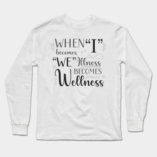 When I Becomes We, Illness Becomes Wellness in Black and White Long Sleeve T-Shirt